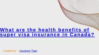 What are the health benefits of super visa insurance in Canada (1)
