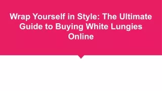 Wrap Yourself in Style_ The Ultimate Guide to Buying White Lungies Online (1)