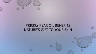 Prickly Pear Oil Benefits - Nature's Gift to Your Skin