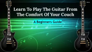 Learn To Play The Guitar From The Comfort Of Your Couch – A Beginners Guide