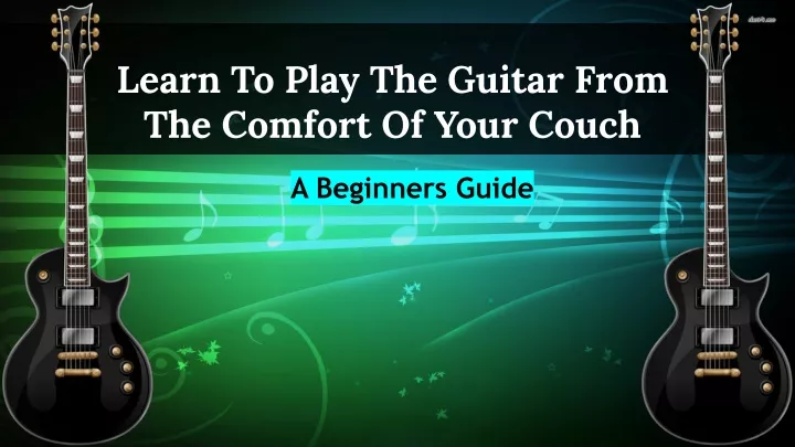 learn to play the guitar from the comfort of your