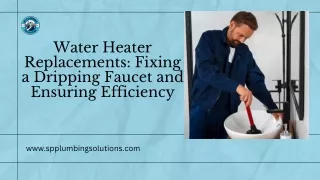 Water Heater Replacements Fixing a Dripping Faucet and Ensuring Efficiency