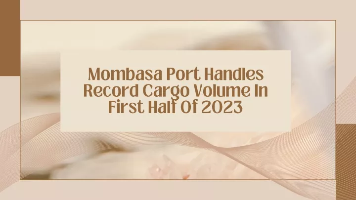 mombasa port handles record cargo volume in first