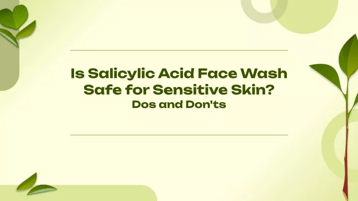 is salicylic acid face wash safe for sensitive