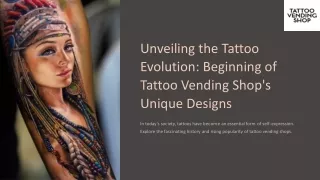 Unveiling the Tattoo Evolution Beginning of Tattoo Vending Shop's Unique Designs