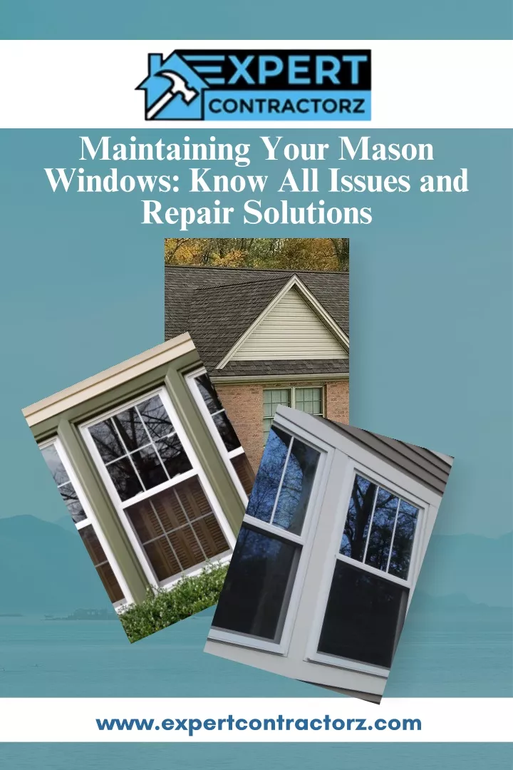 maintaining your mason windows know all issues