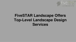 FiveSTAR Landscape Offers Top-Level Landscape Design Services