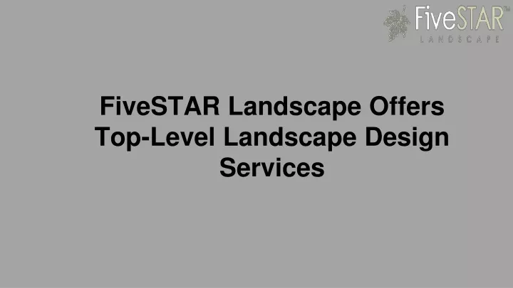 fivestar landscape offers top level landscape