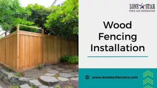 Wood Fencing Installation | Lone Star Fence & Construction