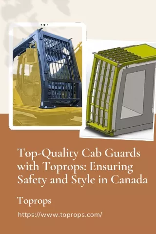 Top-Quality Cab Guards with Toprops Ensuring Safety and Style in Canada