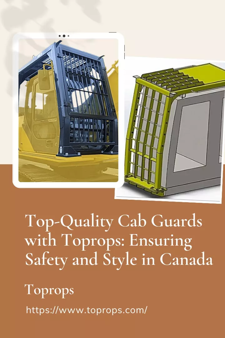 top quality cab guards with toprops ensuring