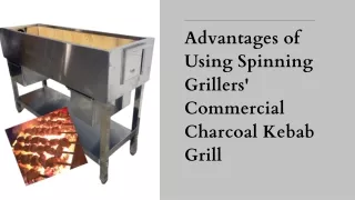 Advantages of Using Spinning Grillers' Commercial Charcoal Kebab Grill