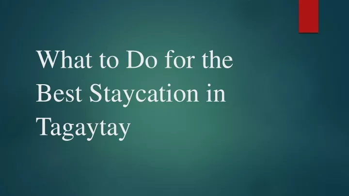 what to do for the best staycation in tagaytay