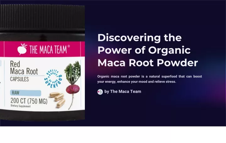 discovering the power of organic maca root powder