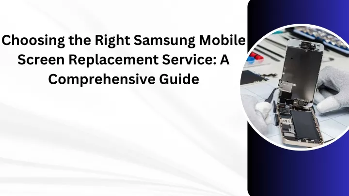 choosing the right samsung mobile screen