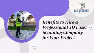Benefits to Hire a Professional 3D Laser Scanning Company for Your Project