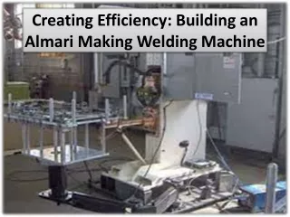 creating efficiency building an almari making welding machine