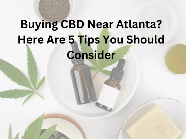 buying cbd near atlanta here are 5 tips