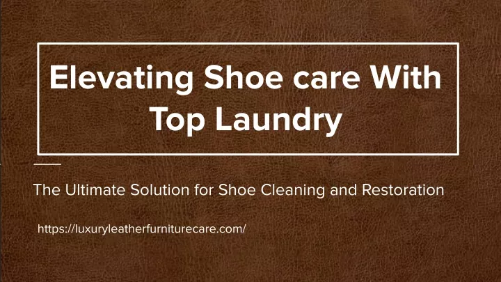 elevating shoe care with top laundry