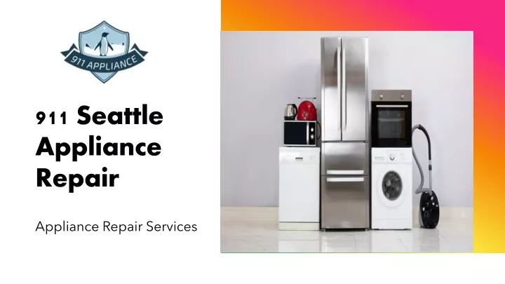 911 seattle appliance repair