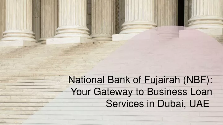 national bank of fujairah nbf your gateway to business loan services in dubai uae