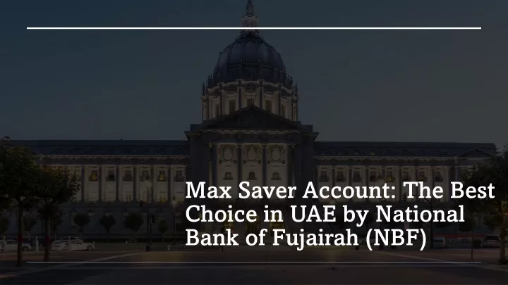 max saver account the best choice in uae by national bank of fujairah nbf