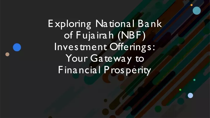 exploring national bank of fujairah nbf investment offerings your gateway to financial prosperity