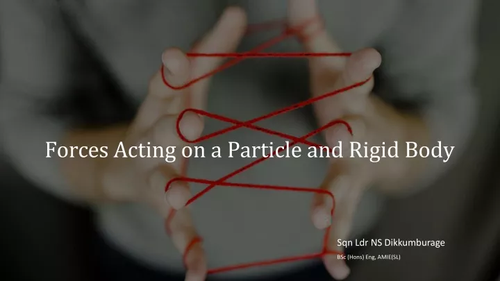 forces acting on a particle and rigid body