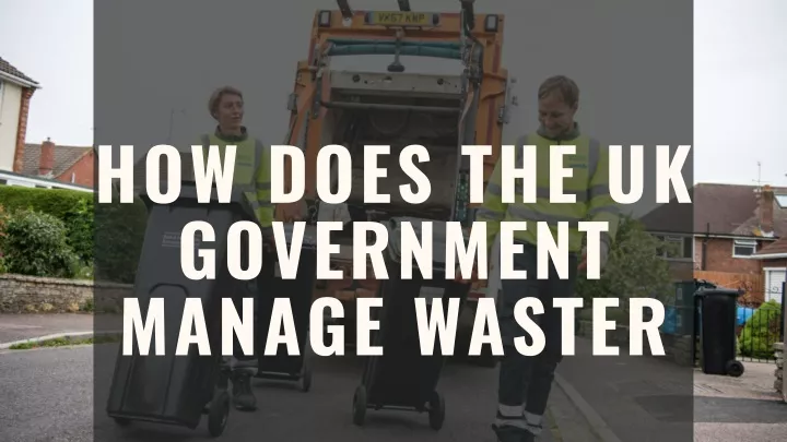 how does the uk government manage waster