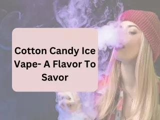 Cotton Candy Ice Vape- A Flavor To Savor