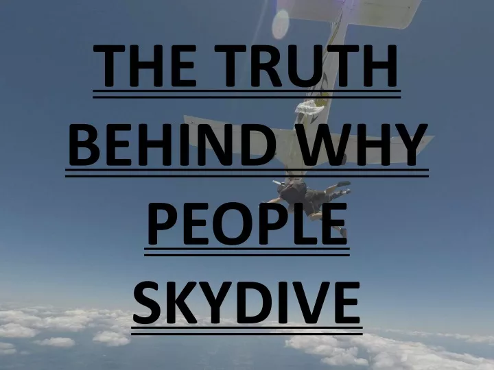 the truth behind why people skydive