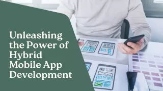 Unleashing the Power of Hybrid Mobile App Development