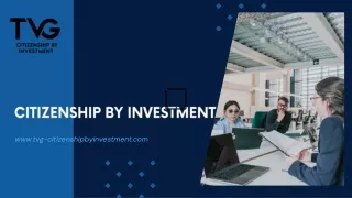 Unlock Global Opportunities with Citizenship by Investment - TVG Citizenship
