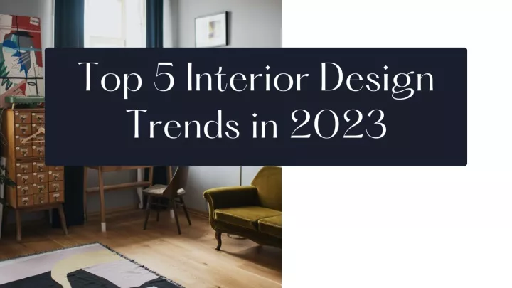 top 5 interior design trends in 2023