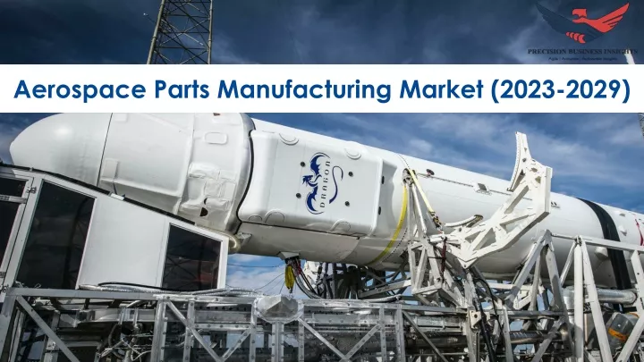 aerospace parts manufacturing market 2023 2029