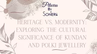 Heritage vs. Modernity Exploring the Cultural Significance of Kundan and Polki Jewellery