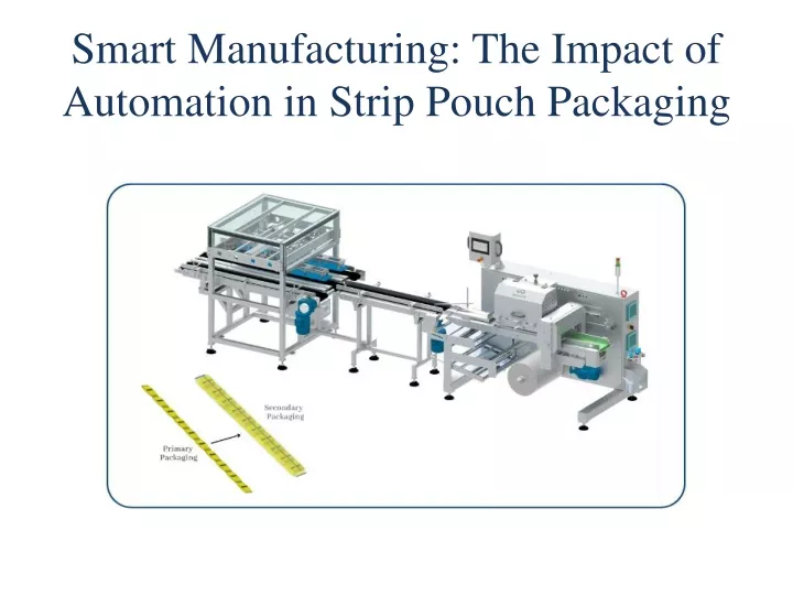 smart manufacturing the impact of automation in strip pouch packaging