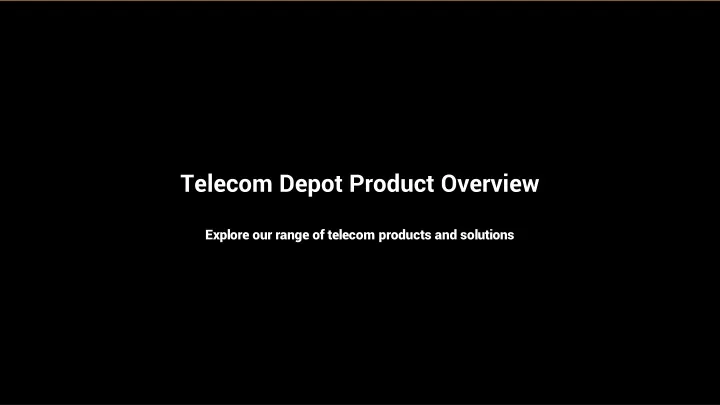 telecom depot product overview