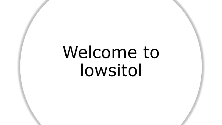 welcome to lowsitol