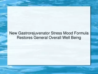 New Gastrorejuvenator Stress Mood Formula Restores General Overall Well Being