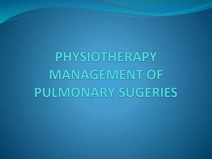 physiotherapy management of pulmonary sugeries