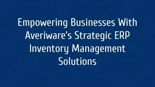 Empowering Businesses With Averiware’s Strategic ERP Inventory Management Solutions (1)