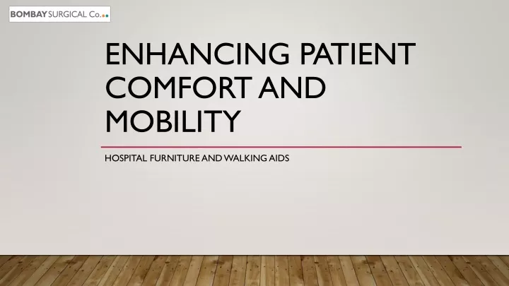 enhancing patient comfort and mobility