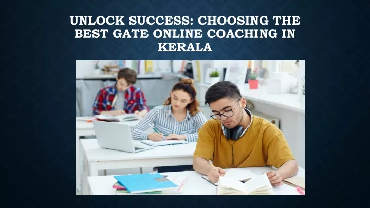 unlock success choosing the best gate online coaching in kerala