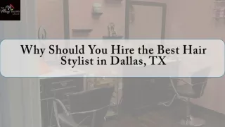 Why Should You Hire the Best Hair Stylist in Dallas, TX