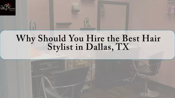 why should you hire the best hair stylist in dallas tx