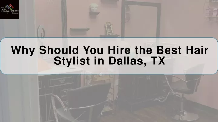 why should you hire the best hair stylist