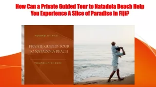 How Can a Private Guided Tour to Natadola Beach Help You Experience A Slice of Paradise in Fiji