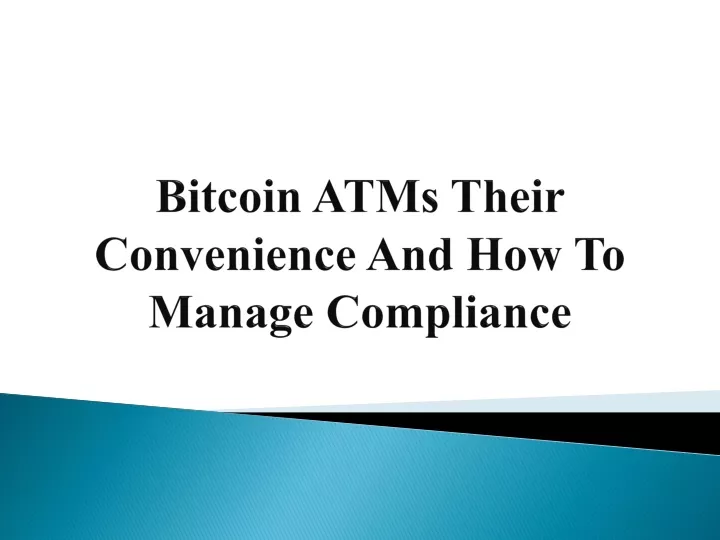 bitcoin atms their convenience and how to manage compliance