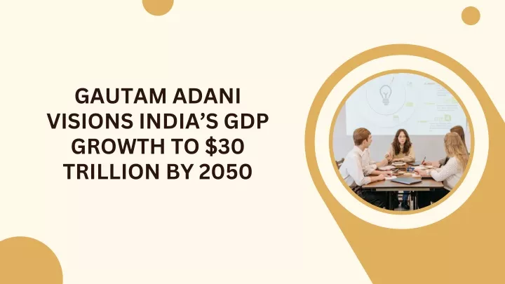 gautam adani visions india s gdp growth